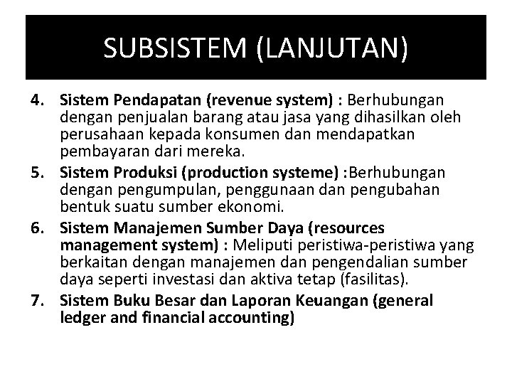 SUBSISTEM (LANJUTAN) 4. Sistem Pendapatan (revenue system) : Berhubungan dengan penjualan barang atau jasa