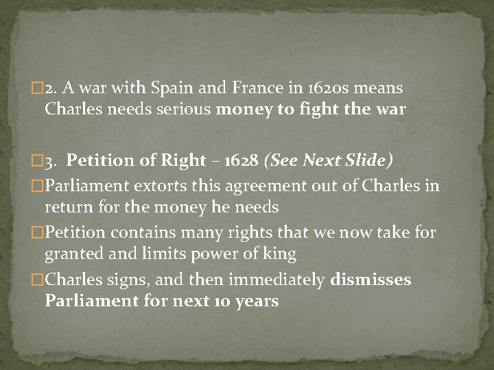 � 2. A war with Spain and France in 1620 s means Charles needs