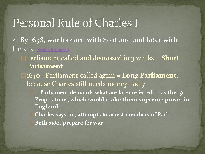 Personal Rule of Charles I 4. By 1638, war loomed with Scotland later with