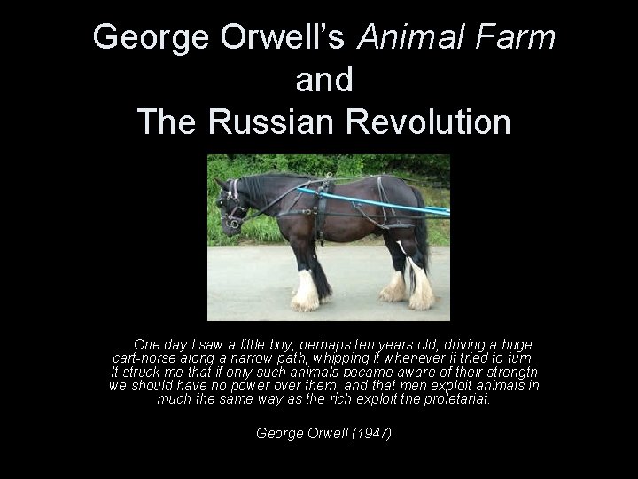 George Orwell’s Animal Farm and The Russian Revolution … One day I saw a