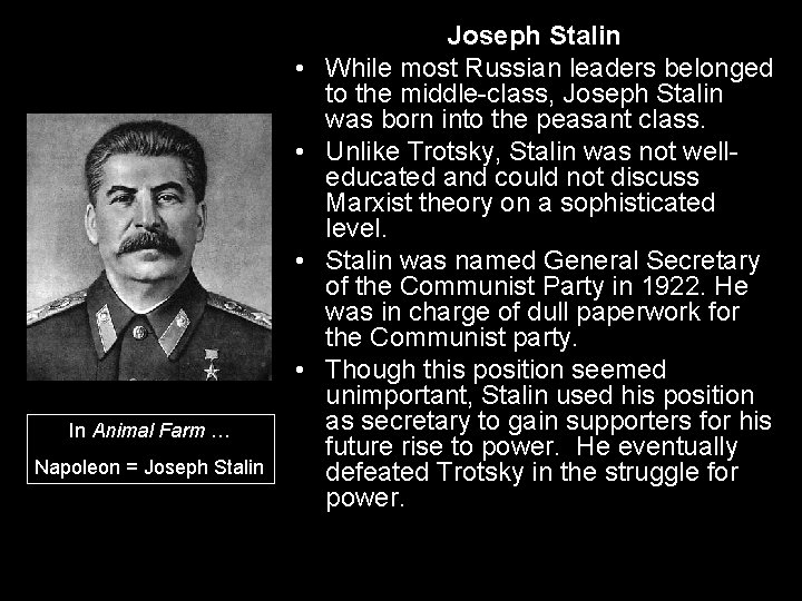  • • In Animal Farm … Napoleon = Joseph Stalin While most Russian