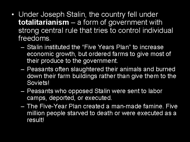  • Under Joseph Stalin, the country fell under totalitarianism – a form of