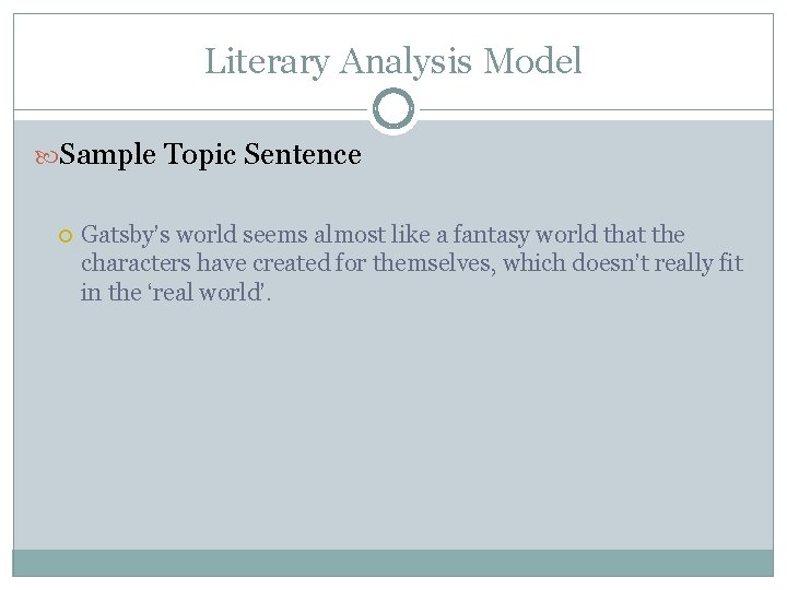 Literary Analysis Model Sample Topic Sentence Gatsby’s world seems almost like a fantasy world