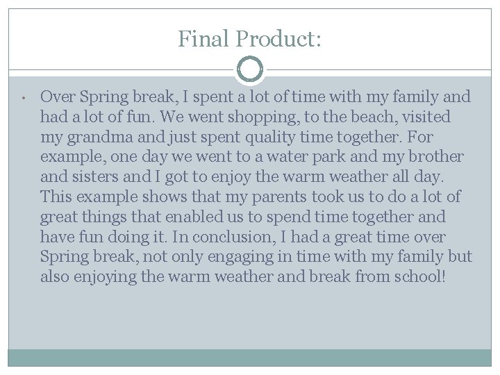 Final Product: • Over Spring break, I spent a lot of time with my