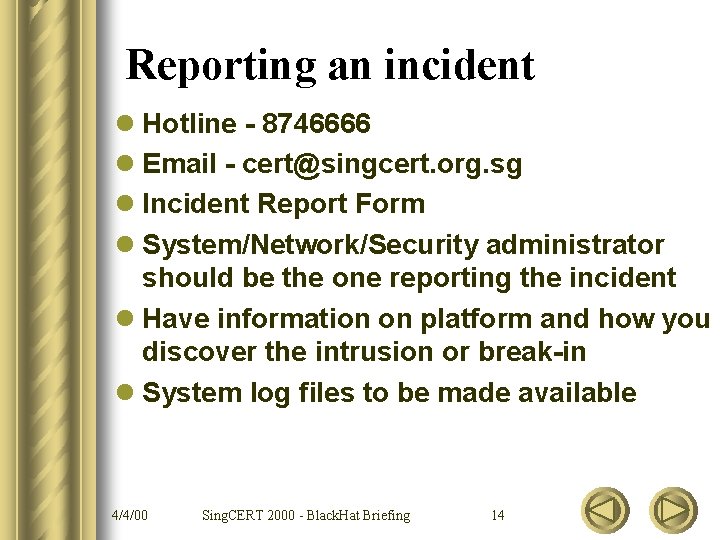 Reporting an incident l Hotline - 8746666 l Email - cert@singcert. org. sg l