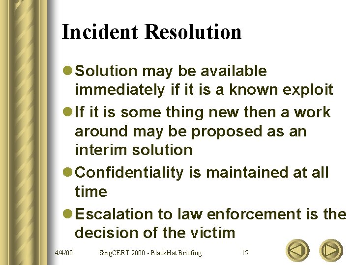 Incident Resolution l Solution may be available immediately if it is a known exploit