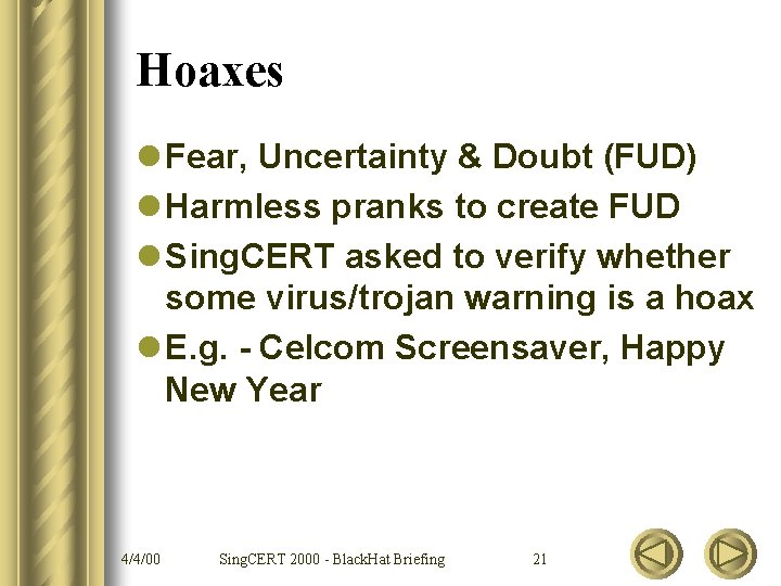 Hoaxes l Fear, Uncertainty & Doubt (FUD) l Harmless pranks to create FUD l