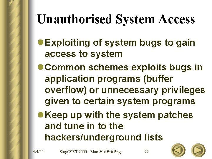 Unauthorised System Access l Exploiting of system bugs to gain access to system l