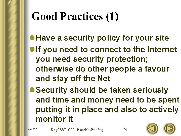 Good Practices (1) l Have a security policy for your site l If you