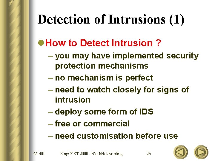 Detection of Intrusions (1) l How to Detect Intrusion ? – you may have