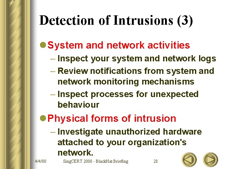 Detection of Intrusions (3) l System and network activities – Inspect your system and