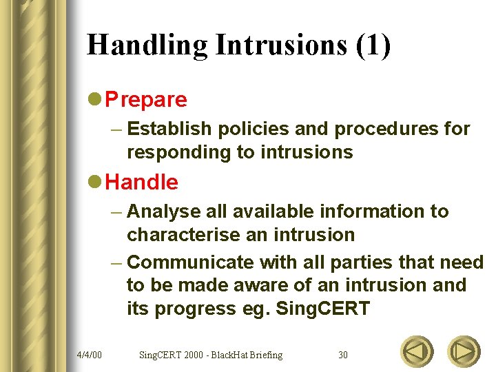 Handling Intrusions (1) l Prepare – Establish policies and procedures for responding to intrusions