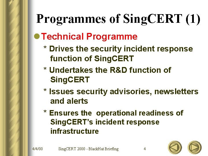 Programmes of Sing. CERT (1) l Technical Programme * Drives the security incident response