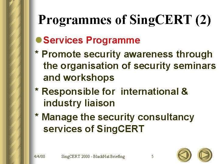 Programmes of Sing. CERT (2) l Services Programme * Promote security awareness through the