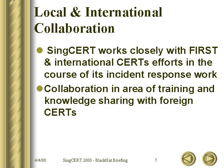 Local & International Collaboration l Sing. CERT works closely with FIRST & international CERTs