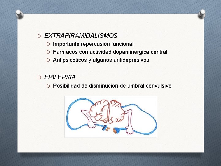 O EXTRAPIRAMIDALISMOS O Importante repercusión funcional O Fármacos con actividad dopaminergica central O Antipsicóticos