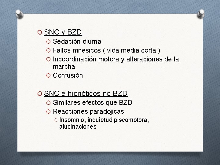 O SNC y BZD O Sedación diurna O Fallos mnesicos ( vida media corta