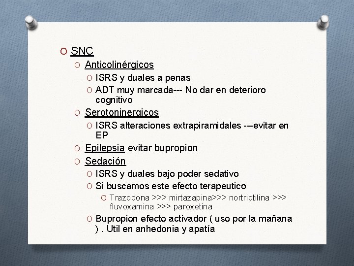 O SNC O Anticolinérgicos O ISRS y duales a penas O ADT muy marcada---