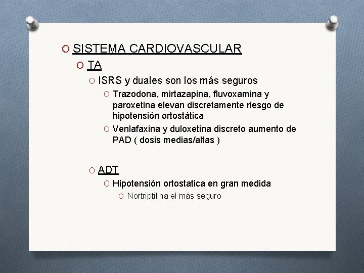 O SISTEMA CARDIOVASCULAR O TA O ISRS y duales son los más seguros O