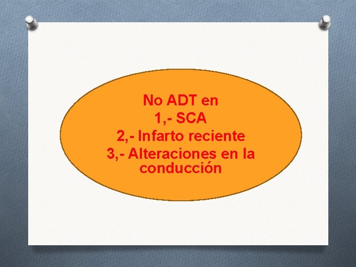 No ADT en 1, - SCA 2, - Infarto reciente 3, - Alteraciones en