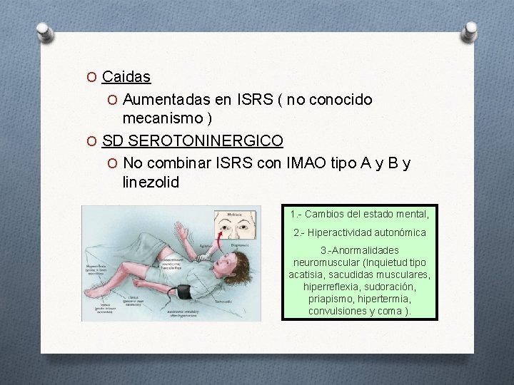 O Caidas O Aumentadas en ISRS ( no conocido mecanismo ) O SD SEROTONINERGICO