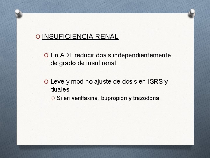 O INSUFICIENCIA RENAL O En ADT reducir dosis independientemente de grado de insuf renal