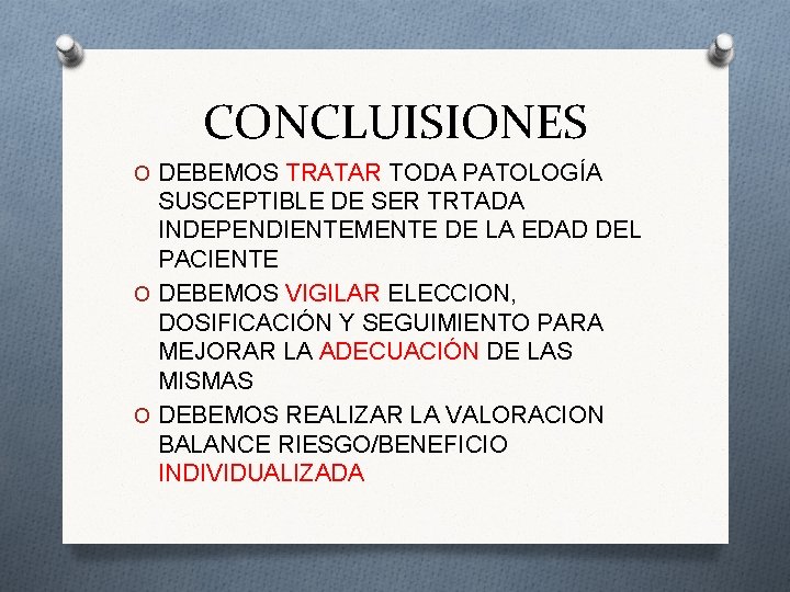 CONCLUISIONES O DEBEMOS TRATAR TODA PATOLOGÍA SUSCEPTIBLE DE SER TRTADA INDEPENDIENTEMENTE DE LA EDAD