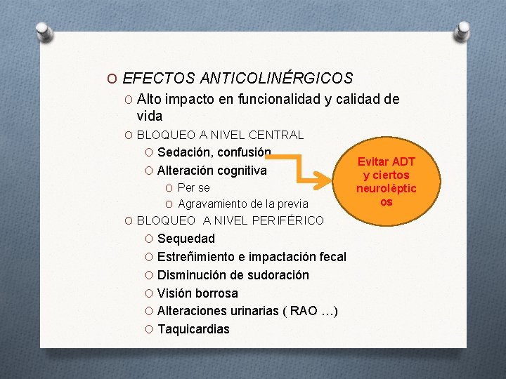 O EFECTOS ANTICOLINÉRGICOS O Alto impacto en funcionalidad y calidad de vida O BLOQUEO