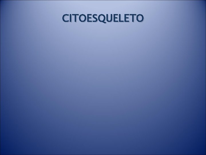 CITOESQUELETO 