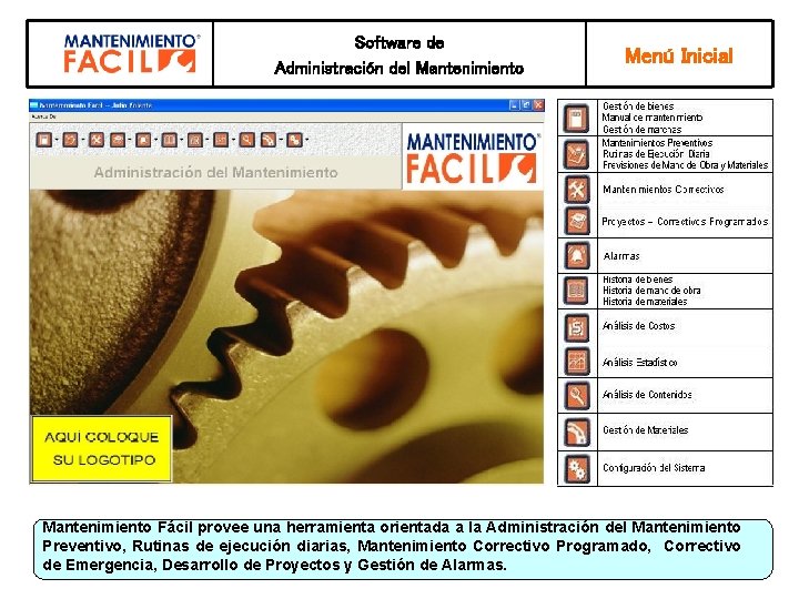 Software de Administración del Mantenimiento Menú Inicial Mantenimiento Fácil provee una herramienta orientada a