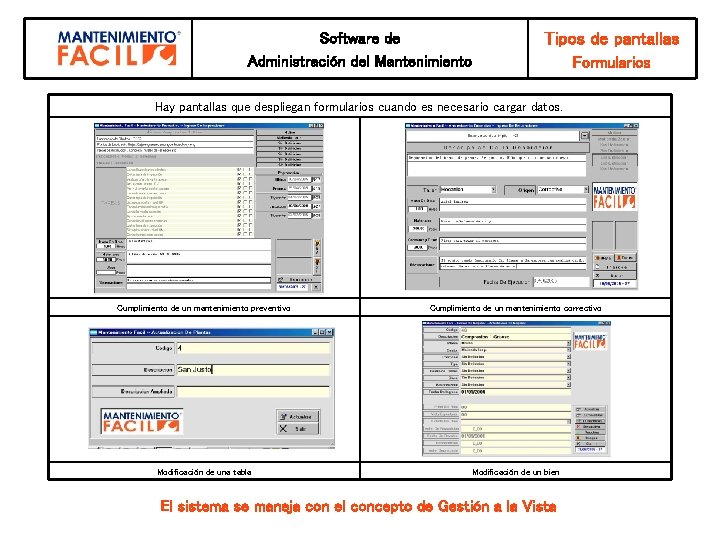 Software de Administración del Mantenimiento Tipos de pantallas Formularios Hay pantallas que despliegan formularios