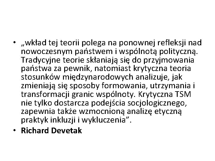  • „wkład tej teorii polega na ponownej refleksji nad nowoczesnym państwem i wspólnotą