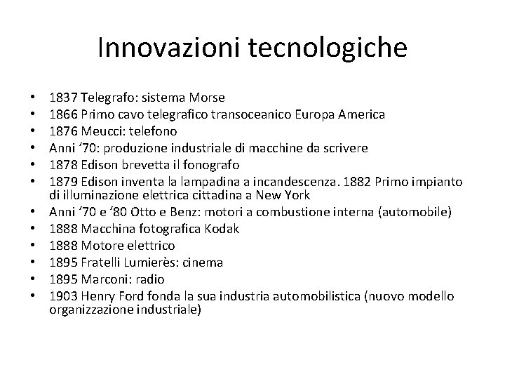 Innovazioni tecnologiche • • • 1837 Telegrafo: sistema Morse 1866 Primo cavo telegrafico transoceanico