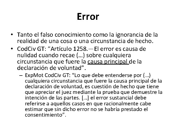 Error • Tanto el falso conocimiento como la ignorancia de la realidad de una