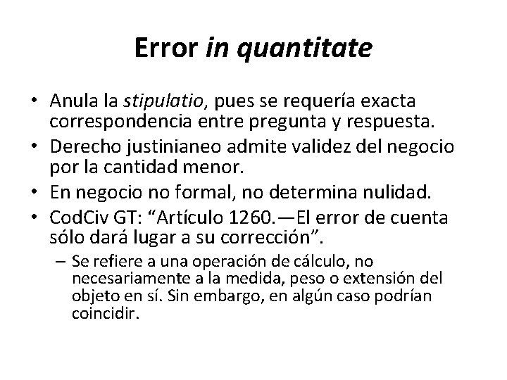 Error in quantitate • Anula la stipulatio, pues se requería exacta correspondencia entre pregunta