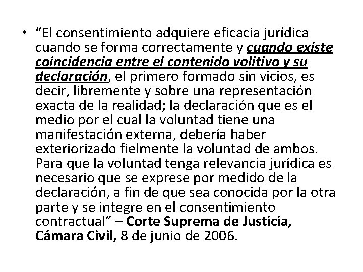  • “El consentimiento adquiere eficacia jurídica cuando se forma correctamente y cuando existe