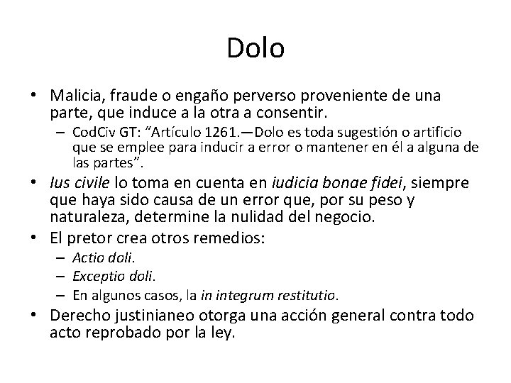 Dolo • Malicia, fraude o engaño perverso proveniente de una parte, que induce a