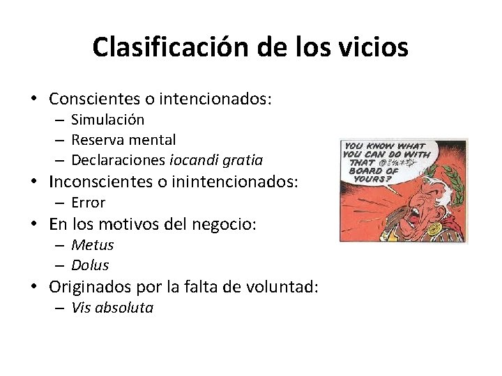 Clasificación de los vicios • Conscientes o intencionados: – Simulación – Reserva mental –