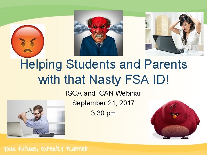 Helping Students and Parents with that Nasty FSA ID! ISCA and ICAN Webinar September