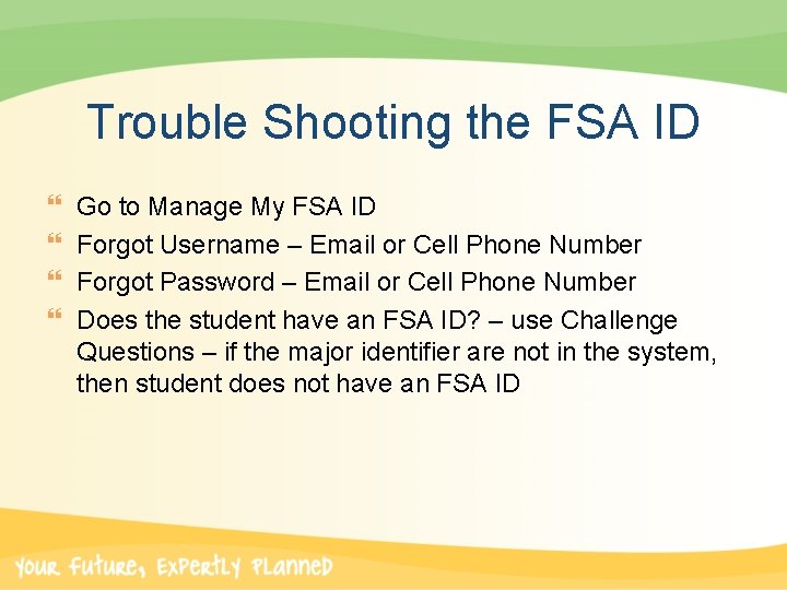 Trouble Shooting the FSA ID } } Go to Manage My FSA ID Forgot