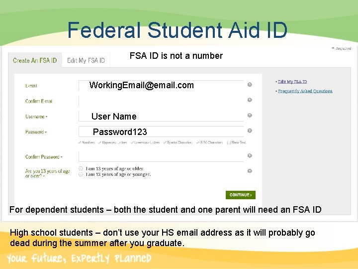 Federal Student Aid ID FSA ID is not a number Working. Email@email. com User