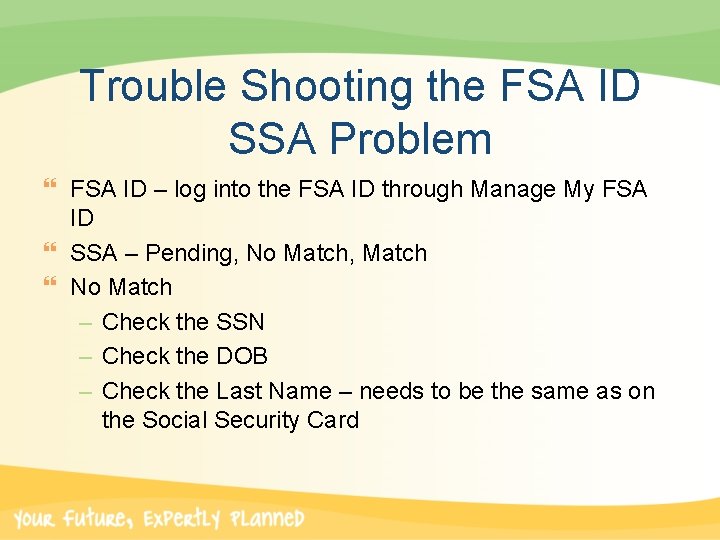 Trouble Shooting the FSA ID SSA Problem } FSA ID – log into the