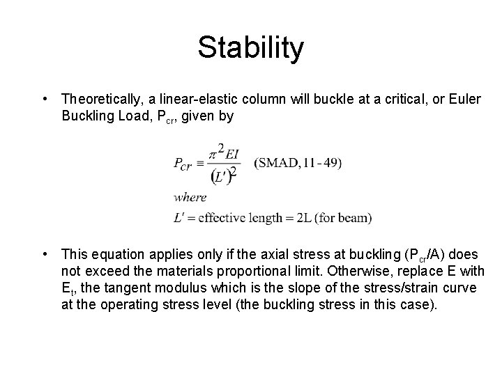 Stability • Theoretically, a linear-elastic column will buckle at a critical, or Euler Buckling