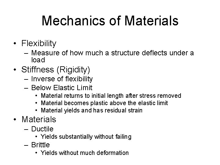 Mechanics of Materials • Flexibility – Measure of how much a structure deflects under