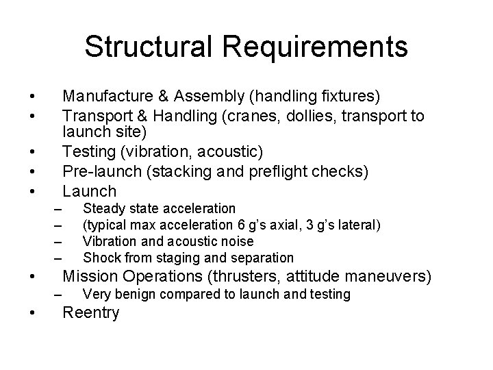 Structural Requirements • • Manufacture & Assembly (handling fixtures) Transport & Handling (cranes, dollies,