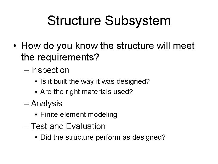 Structure Subsystem • How do you know the structure will meet the requirements? –