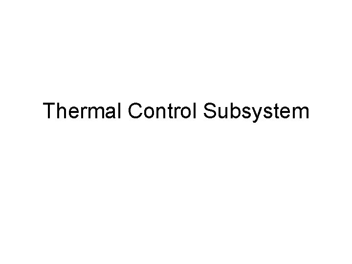 Thermal Control Subsystem 