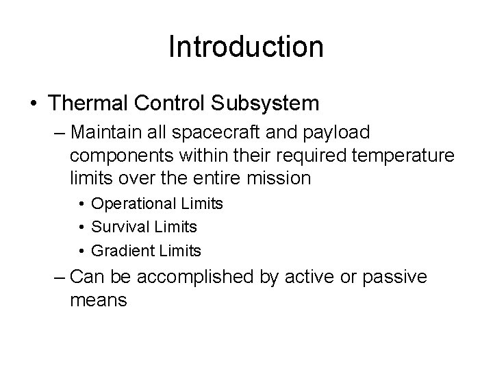 Introduction • Thermal Control Subsystem – Maintain all spacecraft and payload components within their