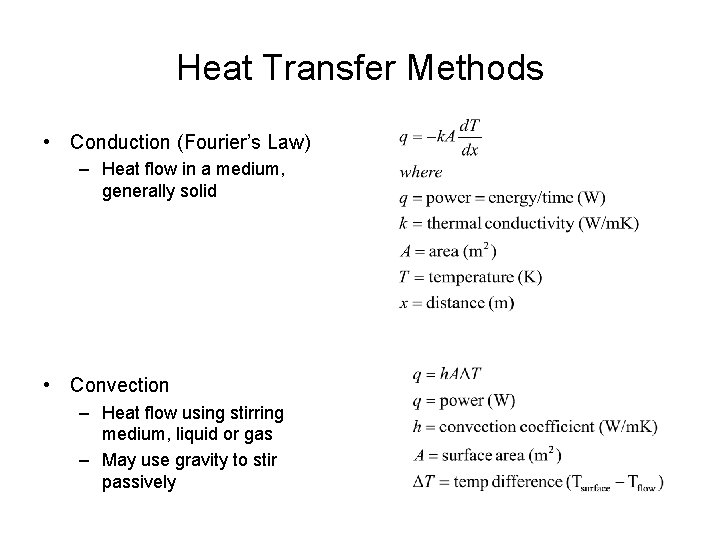 Heat Transfer Methods • Conduction (Fourier’s Law) – Heat flow in a medium, generally