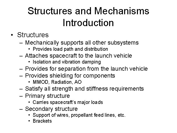 Structures and Mechanisms Introduction • Structures – Mechanically supports all other subsystems • Provides